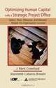 Optimizing Human Capital With a Strategic Project Office: Select, Train, Measure, And Reward People for Organization Success (Center for Business Practices), J. Kent Crawford 