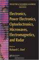 Electronics, Power Electronics, Optoelectronics, Microwaves, Electromagnetics, and Radar (Electrical Engineering Handbook), 
