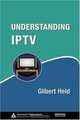 Understanding IPTV (Informa Telecoms & Media), Gilbert Held 