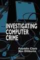Investigating Computer Crime, Franklin Clark, Ken Diliberto 