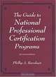 The Guide to National Professional Certification Programs (2nd Edition), Phillip A. Barnhart 