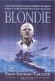 BLONDIE : The Life of Lieutenant-Colonel HG Hasler DSO, OBE, RM, founder of the SBS and Modern Single-handed Ocean Racing, Ewen Southby -Tailyour 
