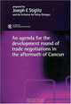 An Agenda for the Development Round of Trade Negotiations in the Aftermath of Cancun, Joseph P. Stiglitz, Andrew Charlton 