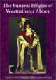 The Funeral Effigies of Westminster Abbey, 