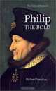 Philip the Bold: The Dukes Of Burgundy, Richard Vaughan 