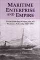 Maritime Enterprise and Empire : Sir William Mackinnon and His Business Network, 1823-1893, J. Forbes Munro 