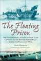 The Floating Prison: The Extraordinary Account of Nine Years Captivity on the British Prison Hulks During the Napoleonic Wars, Louis Garneray 