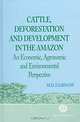 Cattle, Deforestation and Development in the Amazon: An Economic, Agronomic and Environmental Perspective, Merle D. Faminow 