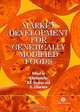 Market Development for Genetically Modified Foods, Science and Modern Agricult International Conference on Biotechnology, Robert E. Evenson, David Zilberman, Vittorio Santaniello, V. Santaniello 