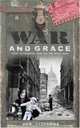War and Grace: Short Biographies from the World Wars, Don Stephens 
