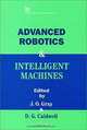 Advanced Robotics & Intelligent Machines (I E E CONTROL ENGINEERING SERIES), J. O. Gray, D.G. Campbell, D. G. Caldwell, Institution of Electrical Engineers 