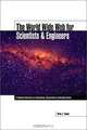 The World Wide Web for Scientists & Engineers: A Complete Reference for Navigating, Researching & Publishing Online, Brian J. Thomas 