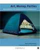 Art, Money, Parties : New Institutions in the Political Economy of Contemporary Art (Liverpool University Press - Tate Liverpool Critical Forum), 