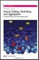 Protein Folding, Misfolding and Aggregation: Classical Themes and Novel Approaches (RSC Biomolecular Sciences), 