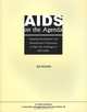 AIDS on the Agenda: Adapting Development and Humanitarian Programmes to Meet the Challenge of HIV/AIDS, Sue Holden 