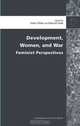 Development, Women, and War: Feminist Perspectives (Development in Practice Readers Series), 
