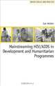 Mainstreaming HIV/AIDS in Development and Humanitarian Programmes, Sue Holden 