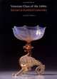 Venetian Glass of the 1890s : Salviati at Stanford University, Carol M. Osborne 