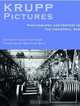 Pictures of Krupp: Photography and History in the Industrial Age, 
