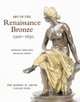 Art of the Renaissance Bronze : The Robert H. Smith Collection, Expanded Edition, Anthony Radcliffe 
