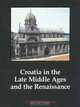 Croatia from the Middle Ages and the Renaissance: A Cultural Survey, 