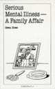 Serious Mental Illness: A Family Affair (Overcoming Common Problems Series), Gwen Howe 