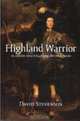 Highland Warrior: Alasdair MacColla and the Civil Wars, David Stevenson 
