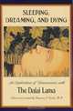 Sleeping, Dreaming, and Dying, The Dalai Lama 