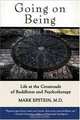 Going on Being: Life at the Crossroads of Buddhism and Psychotherapy, Mark Epstein 