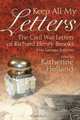 Keep All My Letters: The Civil War Letters of Richard Henry Brooks, 51st Georgia Infantry, Richard Henry Brooks 