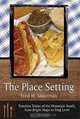 The Place Setting: Timeless Tastes of the Mountain South, from Bright Hope to Frog Level: Second Serving, Fred Sauceman 