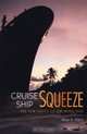 Cruise Ship Squeeze : The New Pirates of the Seven Seas, Ross A. Klein 