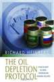 The Oil Depletion Protocol: A Plan to Avert Oil Wars, Terrorism and Economic Collapse, Richard Heinberg 