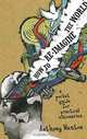 How to Re-imagine the World: A Pocket Guide for Practical Visionaries, Anthony Weston 