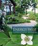 Energy-Wise Landscape Design: A New Approach for Your Home and Garden, Sue Reed 
