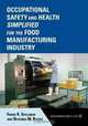 Occupational Safety and Health Simplified for the Food Manufacturing Industry, Frank R. Spellman 