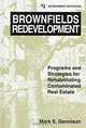 Brownfields Redevelopment: Programs and Strategies for Contaminated Real Estate, Mark S. Dennison 