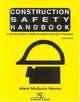 Construction Safety Handbook: A Practical Guide to OSHA Compliance and Injury Prevention : A Practical Guide to OSHA Compliance and Injury Prevention, Mark McGuire Moran 