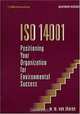 Iso 14001: Positioning Your Organization for Environmental Success, W. M. Von Zharen 