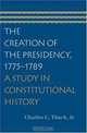 The Creation of the Presidency, CHARLES C JR THACH 