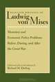 Monetary and Economic Policy Problems Before, During, and After the Great War (Selected Writings of Ludwig Von Mises), Ludwig von Mises 