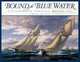 Bound for Blue Water : Contemporary American Marine Art, J. Russell Jinishian 
