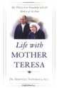 Life With Mother Teresa: My Thirty-year Friendship With The Mother Of The Poor, Sebastian Vazhakala 