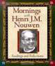 Mornings with Henri J.M. Nouwen: Readings and Reflections, 