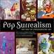 Pop Surrealism: The Rise Of Underground Art, Edired by Kirsten Anderson 