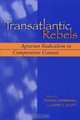 Transatlantic Rebels: Agrarian Radicalism in Comparative Context, Thomas Summerhill 