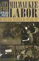 A City at War: Milwaukee Labor during World War II, Richard L. Pifer 