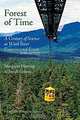 Forest of Time: A Century of Science at Wind River Experimental Forest, Margaret Herring, Sarah Greene 