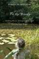 To the Woods: Sinking Roots, Living Lightly, and Finding True Home, Evelyn Searle Hess 