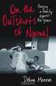 On the Outskirts of Normal: Forging a Family against the Grain, Debra Monroe 